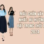 Mẫu chân váy mới nhất: Xu hướng nổi bật trong thời trang 2024