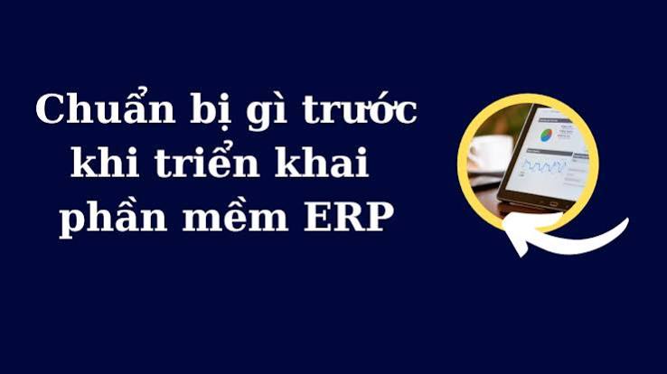 Doanh nghiệp cần chuẩn bị gì trước khi triển khai ERP?
